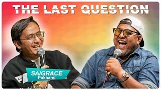 THE LAST QUESTION WITH SAIGRACE POKHAREL