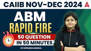  CAIIB Nov-Dec 2024 | ABM Challenge: 50 Questions in 50 Minutes | CAIIB 2024 | Suprabha Ma’am