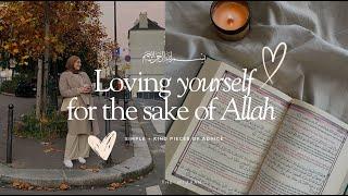 How to love yourself for the sake of Allah  simple + caring sister tips for you to bloom