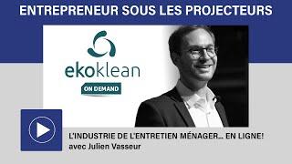 L'INDUSTRIE DE L'ENTRETIEN MÉNAGER... EN LIGNE! avec Julien Vasseur