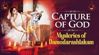 Capture of God | Mysteries of Damodarashtakam | Part 2 | Kartik Month Special | Sri Sampati Dasa