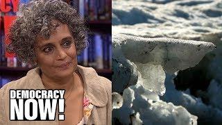 Arundhati Roy: Capitalism Is “A Form of Religion” Stopping Solutions to Climate Change & Inequality