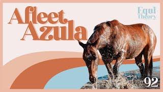 Afleet Azula | EquiTheory #92