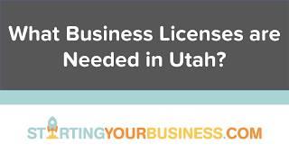 What Business Licenses are Needed in Utah - Starting a Business in Utah