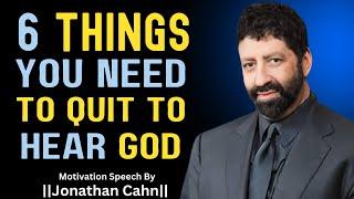 6 Habits You Must Quit to Hear God’s Voice Clearly | Jonathan Cahn Best Motivation