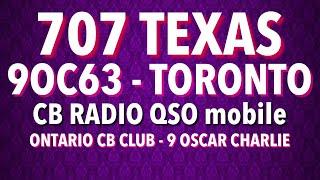 CB Radio QSO - 707 TEXAS  - 9 Oscar Charlie/Ontario CB Club