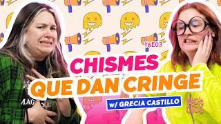 ¡Chismes Que Dan Cringe!  Ft. Grecia Castillo - T6E03 #chismes #cringe