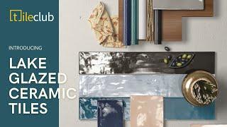 Lake Glazed Ceramic Tiles | NEW from Tile Club!