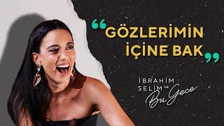 Ceren Karakoç ile Gözlerimin İçine Bak - İbrahim Selim