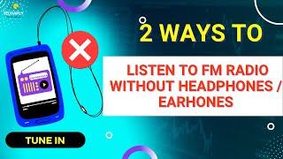 2 Ways to Listen to FM Radio Without Headphones (Offline Android)