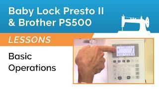 Baby Lock Presto 2 & Brother Pacesetter PS500 Lesson - Basic Operations