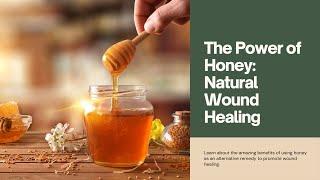 The Healing Power of Honey: Wound Care