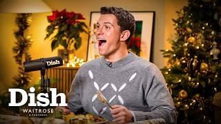 We made Tom Holland the best Christmas feast | Dish Podcast | Waitrose