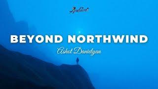 Ashot Danielyan - Beyond Northwind [ambient classical atmospheric]