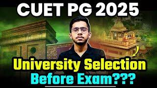 CUET PG 2025 University Selection before Exam? What will be the procedure before and after exam?