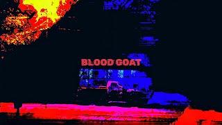 BLOOD GOAT [Visuals]