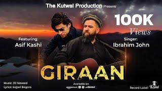 GIRAAN -Ibrahim John II Ft. Asif Kashi II Shina Song 2023 II Lyrics Sajjad Bagoro & Music DJ Naveed