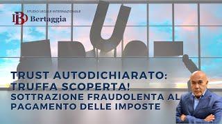 ️Trust Autodichiarato: Truffa Scoperta!  Sottrazione Fraudolenta al Pagamento delle Imposte 