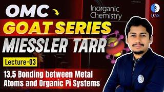 13.5 Metal Atom & Organic Pi Systems | OMC GOAT Series Miessler Tarr | CSIR NET Dec 2024 | L3