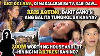 GIGI DE LANA, KAYA PALA DI NAKAKALABAS SA TV  KRIS. AQUINO, "BAD NEWS"!200M BIGAY LANG KAY AKTRES!