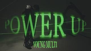 YOUNG MULTI - Power Up [Official Video]