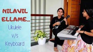 NILAVIL ELLAME..|UKULELE V/S KEYBOARD  COVER |NILEENA RANJITH | SAMYUKTHA RANJITH