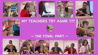 MY TEACHERS TRY ASMR ??? PART 3 