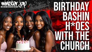 Birthday Bashing H*es With Church