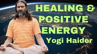 Meditation For Self Healing & Positive Energy In Hindi - Yogi Haider