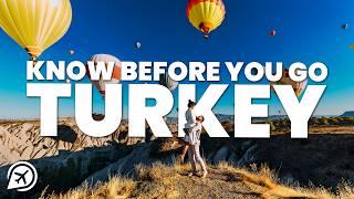 THINGS TO KNOW BEFORE YOU GO TO TURKEY