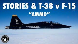 Talon Tales & T-38A vs F-15C | “Ammo” (Part 2)