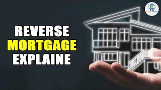 Reverse Mortgage Explained How It Works & Is It Right for You