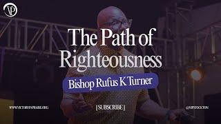 March 9th | The Path of Righteousness | Bishop Rufus K. Turner | Victory In Praise Church