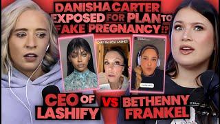 Danisha Carter EXPOSED For Plan to FAKE Pregnancy?! + Unhinged Lashify CEO vs Bethenny Frankel (224)