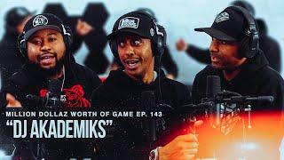 DJ AKADEMIKS: MILLION DOLLAZ WORTH OF GAME EPISODE 143