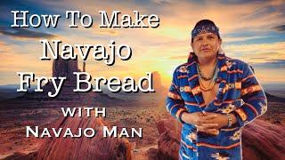 How To Make Navajo Fry Bread w/ Navajo Man