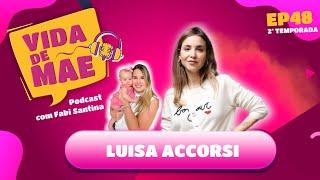 Luisa Accorsi | 2ª TEMPORADA VIDA DE MÃE PODCAST #48