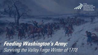 Feeding Washington's Army: Surviving the Valley Forge Winter of 1778 | Ricardo Herrera