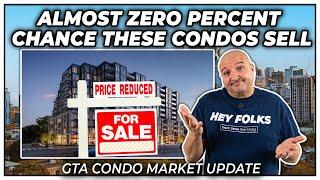 Almost Zero Percent Chance These Condos Sell (GTA Condo Real Estate Market Update)