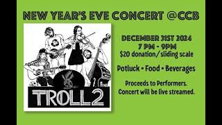 New Years Eve Concert!: Dec. 31 2024: TROLL 2