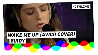 Birdy - Wake Me Up (Avicii cover) | 3FM Live