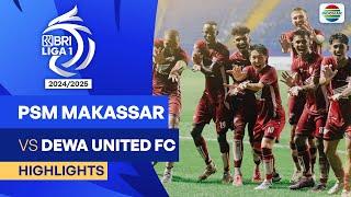 PSM Makassar VS Dewa United FC - Highlights | BRI Liga 1 2024/25