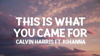 Calvin Harris, Rihanna - This Is What You Came For (Lyrics)