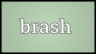 Brash Meaning