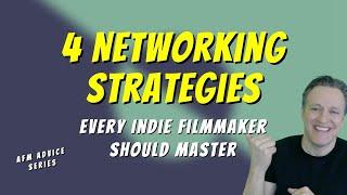 4 Networking Strategies Every Indie Filmmaker Should Master