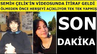 Semih Çelik'in son videosu ortaya çıktı Herşeyi açıkladı İkbal Uzuner'in ailesi biliyordu Alişan