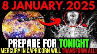 LAST CHANCE! 8 JAN 2025! Mercury in Capricorn Will Change EVERYTHING! – Be READY!