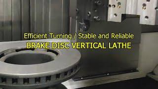 Efficient truning, stable and reliable, BRAKE DISC VERTICAL MACHINE TOOL