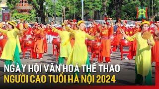 Ngày hội văn hóa thể thao người cao tuổi Thủ đô 2024 | Tin tức