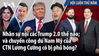 Nhân sự nội các Trump 2.0 thế nào; và chuyến công du Nam Mỹ của CTN Lương Cường có bị phủ bóng?